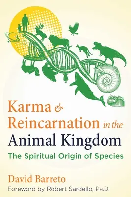 Karma und Reinkarnation im Tierreich: Der spirituelle Ursprung der Spezies - Karma and Reincarnation in the Animal Kingdom: The Spiritual Origin of Species