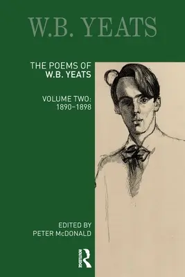 Die Gedichte von W. B. Yeats: Band Zwei: 1890-1898 - The Poems of W. B. Yeats: Volume Two: 1890-1898