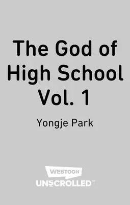 Der Gott der High School Band eins: Ein Webtoon als ungescrollte Graphic Novel - The God of High School Volume One: A Webtoon Unscrolled Graphic Novel