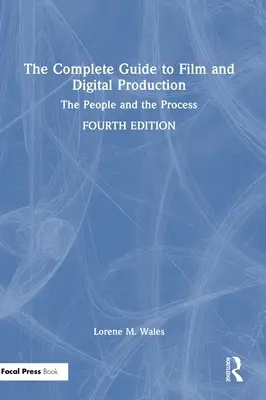 Vollständiger Leitfaden für die Film- und Digitalproduktion: Die Menschen und der Prozess - The Complete Guide to Film and Digital Production: The People and The Process