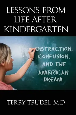 Lektionen aus dem Leben nach dem Kindergarten: Ablenkung, Verwirrung und der amerikanische Traum - Lessons from Life After Kindergarten: Distraction, Confusion, and the American Dream