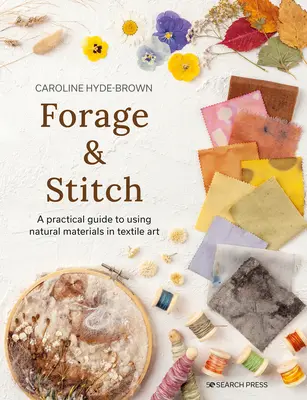 Futtern & Nähen: Die Verwendung natürlicher Materialien in der Textilkunst - Forage & Stitch: Using Natural Materials in Textile Art