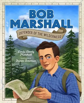 Bob Marshall: Beschützer der Wildnis - Bob Marshall: Defender of the Wilderness