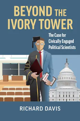 Jenseits des Elfenbeinturms: Ein Plädoyer für zivilgesellschaftlich engagierte Politikwissenschaftler - Beyond the Ivory Tower: The Case for Civically Engaged Political Scientists