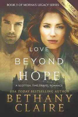 Liebe jenseits der Hoffnung (Großdruckausgabe): Ein schottischer Zeitreise-Roman - Love Beyond Hope (Large Print Edition): A Scottish, Time Travel Romance