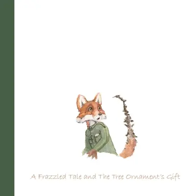 Es waren zwei Weihnachtstage: Ein verrücktes Märchen und das Geschenk des Baumschmucks - 'Twas Two Christmases: A Frazzled Tale and The Tree Ornament's Gift