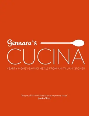 Gennaro's Cucina: Herzhafte, geldsparende Mahlzeiten aus der italienischen Küche - Gennaro's Cucina: Hearty Money-Saving Meals from an Italian Kitchen