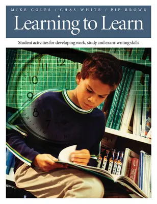 Lernen zu lernen: Schüleraktivitäten zur Entwicklung von Arbeits-, Studien- und Prüfungsfähigkeiten - Learning to Learn: Student Activities for Developing Work, Study, and Exam-Writing Skills