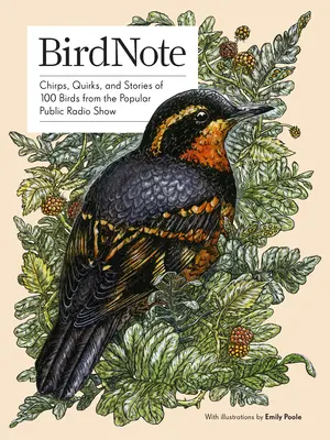 Birdnote: Zwitschern, Macken und Geschichten von 100 Vögeln aus der beliebten öffentlichen Radiosendung - Birdnote: Chirps, Quirks, and Stories of 100 Birds from the Popular Public Radio Show