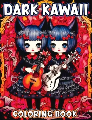 Dark Kawaii: Malbuch für Erwachsene mit gruseligen, süßen Chibi Nightmare - Ein gruseliges Color Me Adventure für Goths - Dark Kawaii: Coloring Book for Adults Featuring Horror Spooky Cute Chibi Nightmare - A Creepy Color Me Adventure for Goths