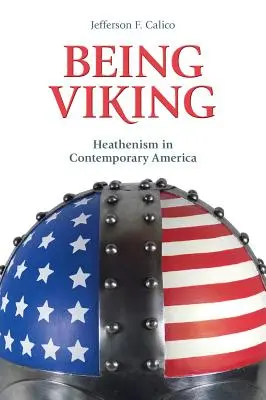 Wikinger sein: Heidentum im heutigen Amerika - Being Viking: Heathenism in Contemporary America