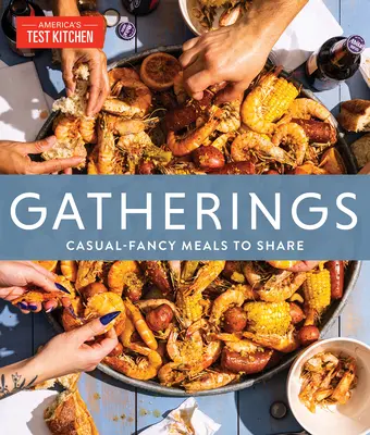 Versammlungen: Leger-schicke Mahlzeiten zum Teilen - Gatherings: Casual-Fancy Meals to Share