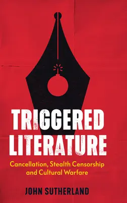 Ausgelöste Literatur: Annullierung, heimliche Zensur und Kulturkampf - Triggered Literature: Cancellation, Stealth Censorship and Cultural Warfare