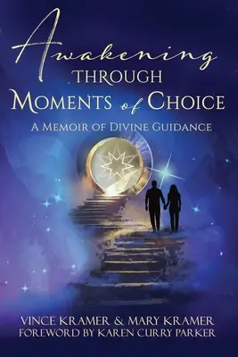 Erwachen durch Momente der Wahl: Ein Memoir über göttliche Führung - Awakening Through Moments of Choice: A Memoir of Divine Guidance