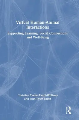 Virtuelle Interaktionen zwischen Mensch und Tier: Förderung des Lernens, der sozialen Beziehungen und des Wohlbefindens - Virtual Human-Animal Interactions: Supporting Learning, Social Connections and Well-Being