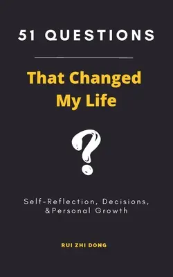 51 Fragen, die mein Leben veränderten: Selbstreflexion, Entscheidungen und persönliches Wachstum - 51 Questions That Changed My Life: Self-Reflection, Decisions, & Personal Growth