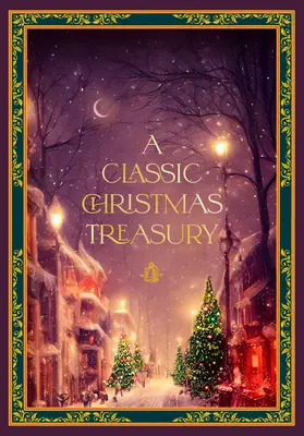 Eine klassische Weihnachtsschatzkammer: Die Nacht vor Weihnachten, Der Nussknacker und der Mausekönig und ein Weihnachtslied - A Classic Christmas Treasury: Includes 'Twas the Night Before Christmas, the Nutcracker and the Mouse King, and a Christmas Carol