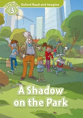 Oxford Lesen und Vorstellen: Stufe 3: Ein Schatten im Park - Oxford Read and Imagine: Level 3: A Shadow on the Park