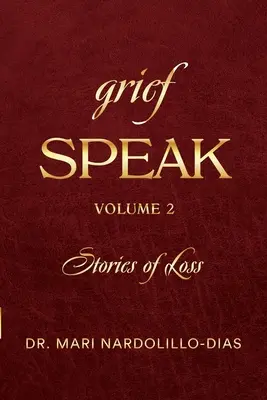 Trauergespräche: Geschichten über den Verlust, Band 2 - Grief Speak: Stories of Loss, volume 2