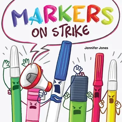 Marker im Streik: Ein lustiges, gereimtes Vorlesebuch über den verantwortungsvollen Umgang mit Schulsachen - Markers on Strike: A Funny, Rhyming, Read Aloud About Being Responsible With School Supplies