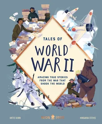 Geschichten des Zweiten Weltkriegs: Erstaunliche wahre Geschichten aus dem Krieg, der die Welt erschütterte - Tales of World War II: Amazing True Stories from the War That Shook the World