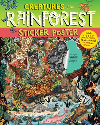 Kreaturen des Regenwaldes: Poster mit Aufklebern: Mit einem großen Poster zum Herausziehen (15 x 28 cm), 50 bunten Tieraufklebern und wissenswerten Fakten - Creatures of the Rainforest Sticker Poster: Includes a Big 15 X 28 Pull-Out Poster, 50 Colorful Animal Stickers, and Fun Facts