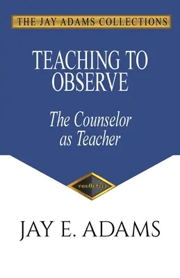 Lehren, um zu beobachten: Der Counselor als Lehrer - Teaching to Observe: The Counselor as Teacher