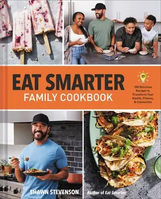 Eat Smarter Family Kochbuch: 100 leckere Rezepte für mehr Gesundheit, Glück und Verbundenheit - Eat Smarter Family Cookbook: 100 Delicious Recipes to Transform Your Health, Happiness, and Connection