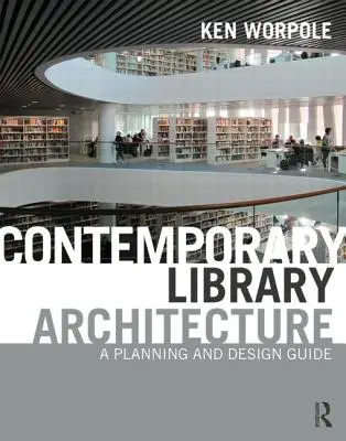 Zeitgenössische Bibliotheksarchitektur: Ein Leitfaden für Planung und Design - Contemporary Library Architecture: A Planning and Design Guide