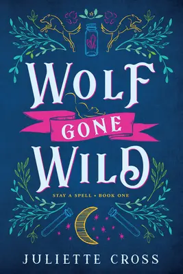 Wolf Gone Wild: Stay a Spell Buch 1 Band 1 - Wolf Gone Wild: Stay a Spell Book 1 Volume 1