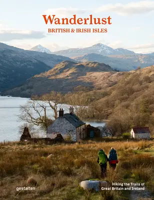 Wanderlust Britische & Irische Inseln: Wandern auf den Pfaden Großbritanniens und Irlands - Wanderlust British & Irish Isles: Hiking the Trails of the Great Britain and Ireland