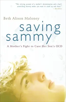 Saving Sammy: Der Kampf einer Mutter um die Heilung der Ocd ihres Sohnes - Saving Sammy: A Mother's Fight to Cure Her Son's Ocd