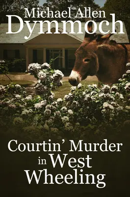 Courtin' Mord in West Wheeling - Courtin' Murder in West Wheeling