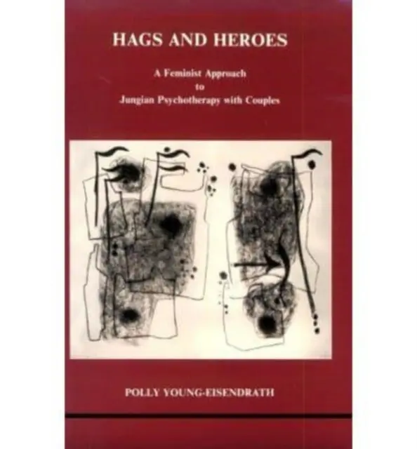 Hexen und Helden - Ein feministischer Ansatz in der Jungschen Therapie mit Paaren von Polly Young-Eisendrath - Hags and Heroes - A Feminist Approach to Jungian Therapy with Couples by Polly Young-Eisendrath