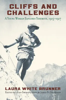 Klippen und Herausforderungen: Eine junge Frau erkundet den Yosemite, 1915-1917 - Cliffs and Challenges: A Young Woman Explores Yosemite, 1915-1917