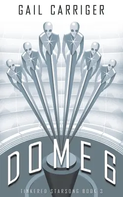 Kuppel 6: Gebasteltes Sternenlied Buch 3 - Dome 6: Tinkered Starsong Book 3