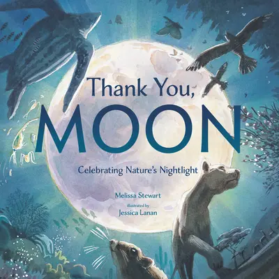 Danke, Mond: Wir feiern das Nachtlicht der Natur - Thank You, Moon: Celebrating Nature's Nightlight