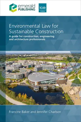 Umweltrecht für nachhaltiges Bauen - Ein Leitfaden für Bau-, Ingenieur- und Architekturfachleute (Baker Francine (UK)) - Environmental Law for Sustainable Construction - A guide for construction, engineering and architecture professionals (Baker Francine (UK))