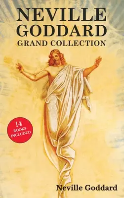 Neville Goddard Große Sammlung: Alle 14 Bücher des Pioniers des Neuen Denkens, darunter Gefühl ist das Geheimnis, Auf dein Kommando, Das Gesetz und das Versprechen und - Neville Goddard Grand Collection: All 14 Books by a New Thought Pioneer Including Feeling Is the Secret, At Your Command, The Law and the Promise, and