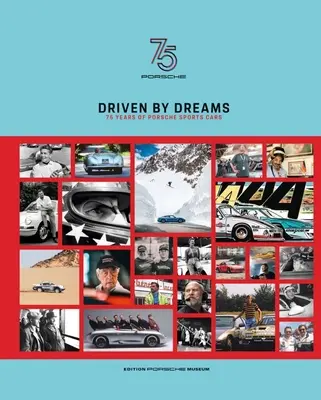 Von Träumen getrieben: 75 Jahre Porsche Sportwagen - Driven by Dreams: 75 Years of Porsche Sports Cars