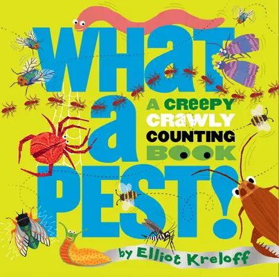 Was für eine Plage: Ein gruseliges, krabbelndes Zählbuch - What a Pest: A Creepy, Crawly Counting Book