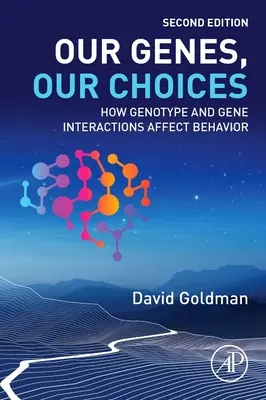 Unsere Gene, unsere Entscheidungen: Wie Genotyp und Geninteraktionen das Verhalten beeinflussen - Our Genes, Our Choices: How Genotype and Gene Interactions Affect Behavior