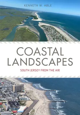 Küstenlandschaften: South Jersey aus der Luft - Coastal Landscapes: South Jersey from the Air