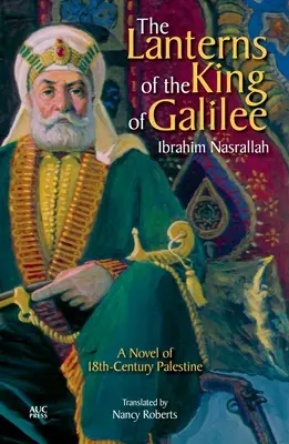 Die Laternen des Königs von Galiläa: Ein Roman aus dem Palästina des 18. Jahrhunderts - The Lanterns of the King of Galilee: A Novel of 18th-Century Palestine