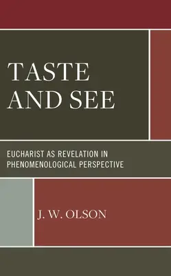 Schmecken und sehen: Eucharistie als Offenbarung in phänomenologischer Perspektive - Taste and See: Eucharist as Revelation in Phenomenological Perspective