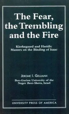 Die Angst, das Zittern und das Feuer: Kierkegaard und chassidische Meister über die Bindung des Isaak - The Fear, the Trembling, and the Fire: Kierkegaard and Hasidic Masters on the Binding of Isaac