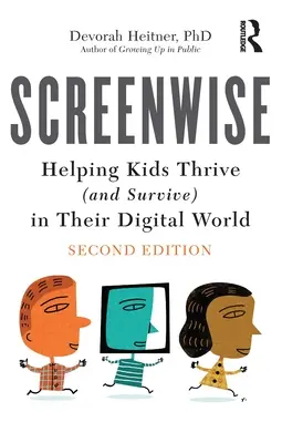 Screenwise: Kindern helfen, in ihrer digitalen Welt zu gedeihen (und zu überleben) - Screenwise: Helping Kids Thrive (and Survive) in Their Digital World