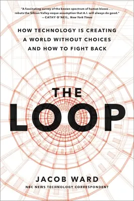 Die Schleife: Wie KI eine Welt ohne Wahlmöglichkeiten schafft und wie man sich dagegen wehren kann - The Loop: How AI Is Creating a World Without Choices and How to Fight Back