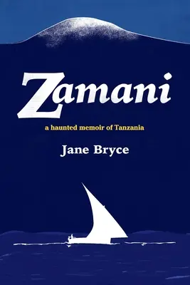 Zamani - eine gespenstische Erinnerung an Tansania - Zamani - a haunted memoir of Tanzania
