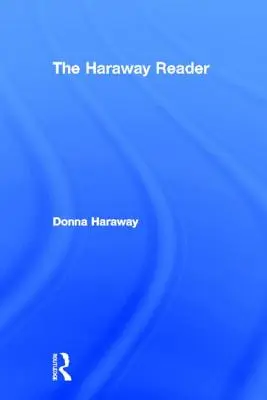 Der Haraway-Leser - The Haraway Reader